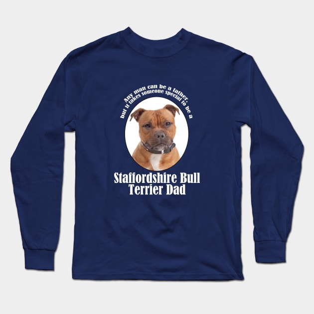 Staffordshire Bull Terrier Dad Long Sleeve T-Shirt by You Had Me At Woof